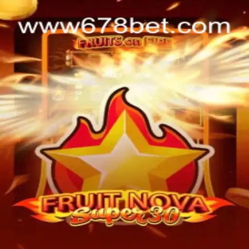Exploring FruitrNovaSupe30: A New Experience in Online Slots on 678bet