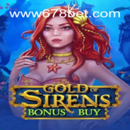 Exploring GoldofSirensBonusBuy: The Premier Online Slot Experience on 678bet Platform
