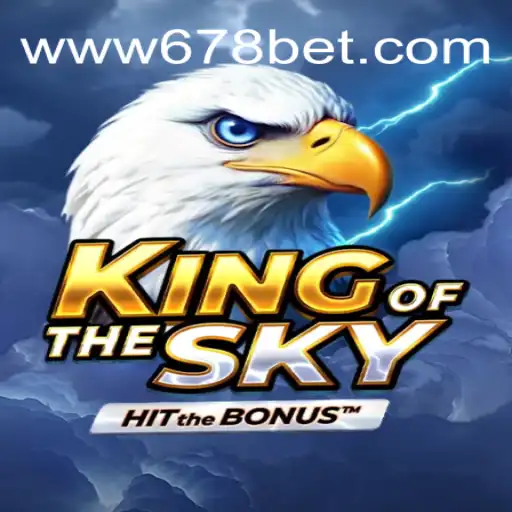 KingOfTheSky: Dominating the 678bet Platform-Online Slots Brasil #1